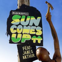 Sun Comes Up - Rudimental & James Arthur & MIST & Steel Banglez