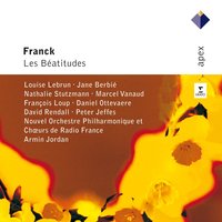 Franck: Les Béatitudes, FWV 53: I. Prologue - Armin Jordan & Chœurs de Radio France & David Rendall & Сезар Франк