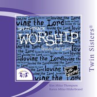 We Worship Jesus - Kim Mitzo Thompson & Karen Mitzo Hilderbrand