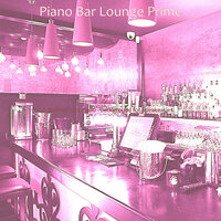 Deluxe Ambience for Nights Out - Piano Bar Lounge Prime