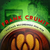 Bye, Bye, Pretty Baby - Frank Crumit