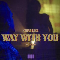Way with You - Zeds Dead & Omar LinX