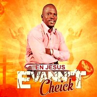 Jésus est puissant - Evann'T Cheick