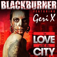 In Love With the City - Blackburner & Ryeland & Geri X