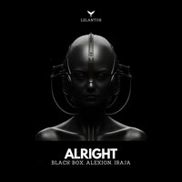 Alright - Black Box & Irajá & Alexion