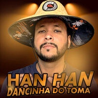Han Han Dancinha do Toma - O Boy da Seresta