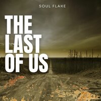 The last of us - Soul Flake