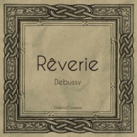 Rêverie - Gabriel Ozelame & Claude Debussy