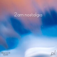 2am Nostalgia - Neele Harder & Trent Ivor.