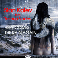 Here Comes The Rain Again  feat. Tatiana Blades - Stan Kolev & Tatiana Blades