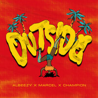 Outside - Albeezy & Marcel & Champion