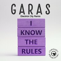 I Know The Rules - Garas & Electrick City
