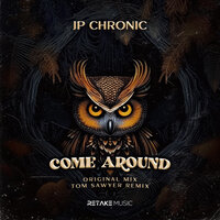 Come Around - Jp Chronic & Tom Sawyer
