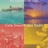 High-class Tenor Saxophone Solo - Vibe for Vacations - Cafe Smooth Jazz Radio