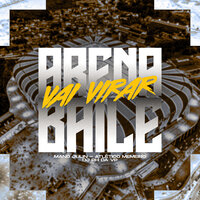 Arena Vai Virar Baile - MANO JULIN & Dj Ph Da Vp