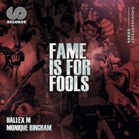 Fame Is for Fools - Monique Bingham & Hallex M