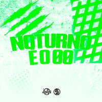 Noturno É o 00 - NOTURNO DJ & RIBEIRO MC & MENO KC