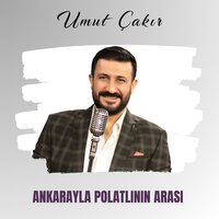 Ankarayla Polatlının Arası - Umut Çakır