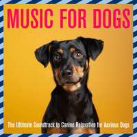Peace at Last - Dog Music Dreams & Relax My Dog
