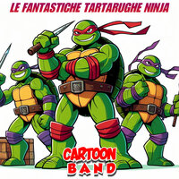 Le Fantastiche Tartarughe Ninja - Cartoon Band