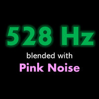 528 Hz blended with Pink Noise - DJ Grossman