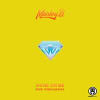 Shine On Me - Marley B.