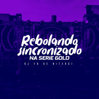 Rebolando Sincronizado na Serie Gold - DJ Fb de Niteroi
