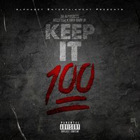 Keep it 100 - Da Alphabets & Nelly Bo & YayoBaby Jr