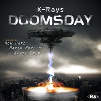 Doomsday to Resurrection - X-Rays & How Hard & Kayti Grüb