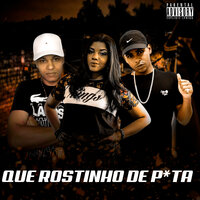 Que Rostinho de Puta - Matheuszin DJ & MC GABI & Mc Deller & Mc Nego Vitor