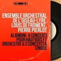 12 Concerti a cinque, Op. 7, Concerto for Oboe No. 3 in B-Flat Major: I. Allegro - Ensemble Orchestral de L'Oiseau-Lyre & Томазо Альбинони