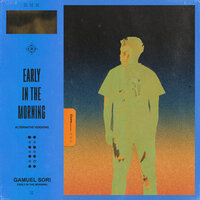 Early In The Morning - Gamuel Sori