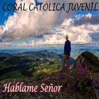 Ven al Señor - Coral Católica Juvenil
