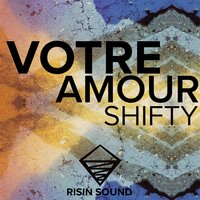 Votre Amour - Shifty
