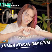 ANTARA NYAMAN DAN CINTA - Happy Asmara