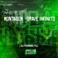 Montagem Grave Infinito - DJ Pedrinho PZL