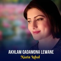Akhlam Qadamona Lewane - Nazia iqbal