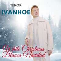 White Christmas / Blanca Navidad - tenor Ivanhoe & Ирвинг Берлин