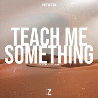 Teach Me Something - Nexen & Sergio Ochoa