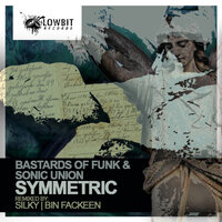 Symmetric - Sonic Union & Bastards of Funk & Silky