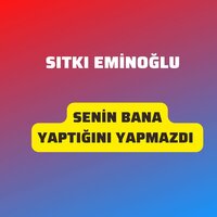 Senin Bana Yaptığını Yapmazdı - Sıtkı Eminoğlu