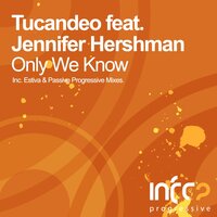 Only We Know - Tucandeo & Jennifer Hershman & Estiva