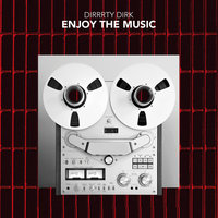 Enjoy The Music (Radio Slam) - Dirrrty Dirk