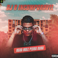 Agua Mole Pedra Dura - DJ R INCOMPARAVEL