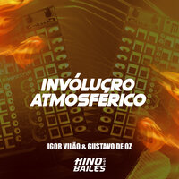 Invólucro Atmosférico - Igor Vilão & DJ GUSTAVO DE OZ