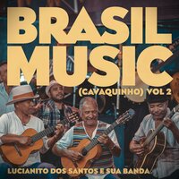 Brasil Music Cavaquinho 19 - Lucianito Dos Santos e sua Banda