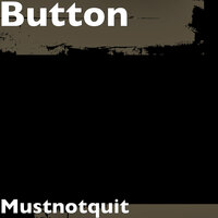 Mustnotquit - Button