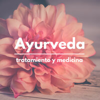 El Poder de la Mente - Ayurveda & Música para Sanar el Alma & Ayurveda & Música para Sanar el Alma