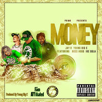 Money - Jay B & Young Big C & Boss Hogg & Ike Dola & Jay B, Young Big C feat. Boss Hogg, Ike Dola