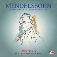 Symphony No. 4 in A Major, Op. 90 "The Italian": IV. Presto and Finale: Saltarello - Moscow RTV Symphony Orchestra & Феликс Мендельсон